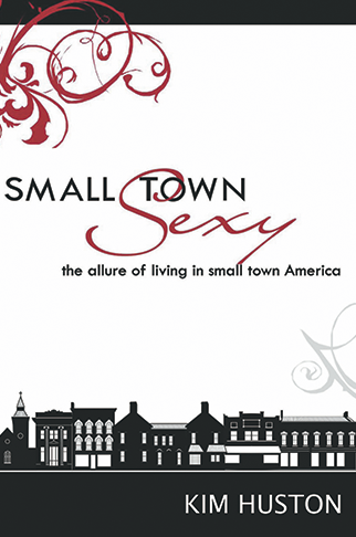 SMALL TOWN SEXY, by Kim Huston